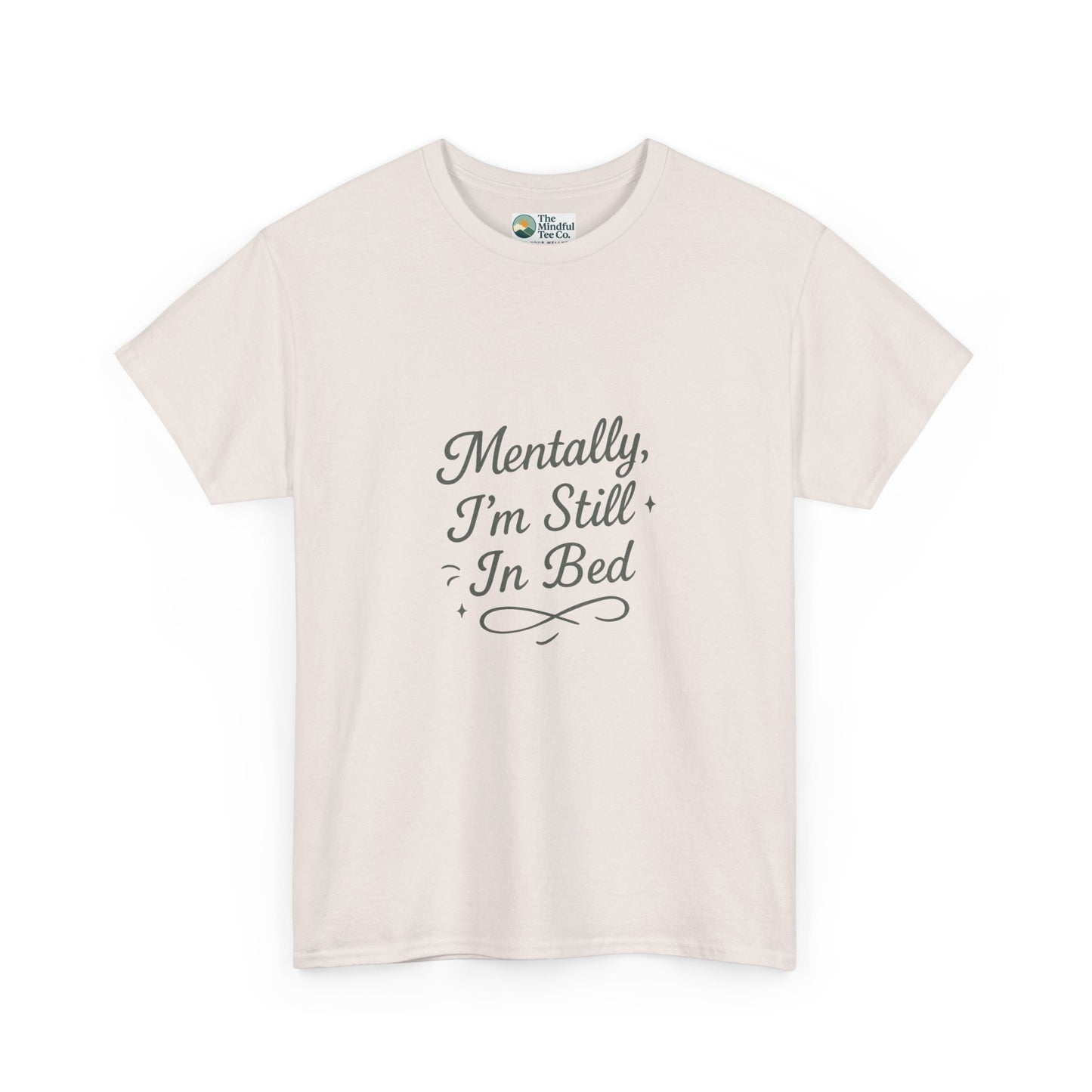 Mentally I’m Still in Bed T-Shirt – Relatable Lazy Day Tee