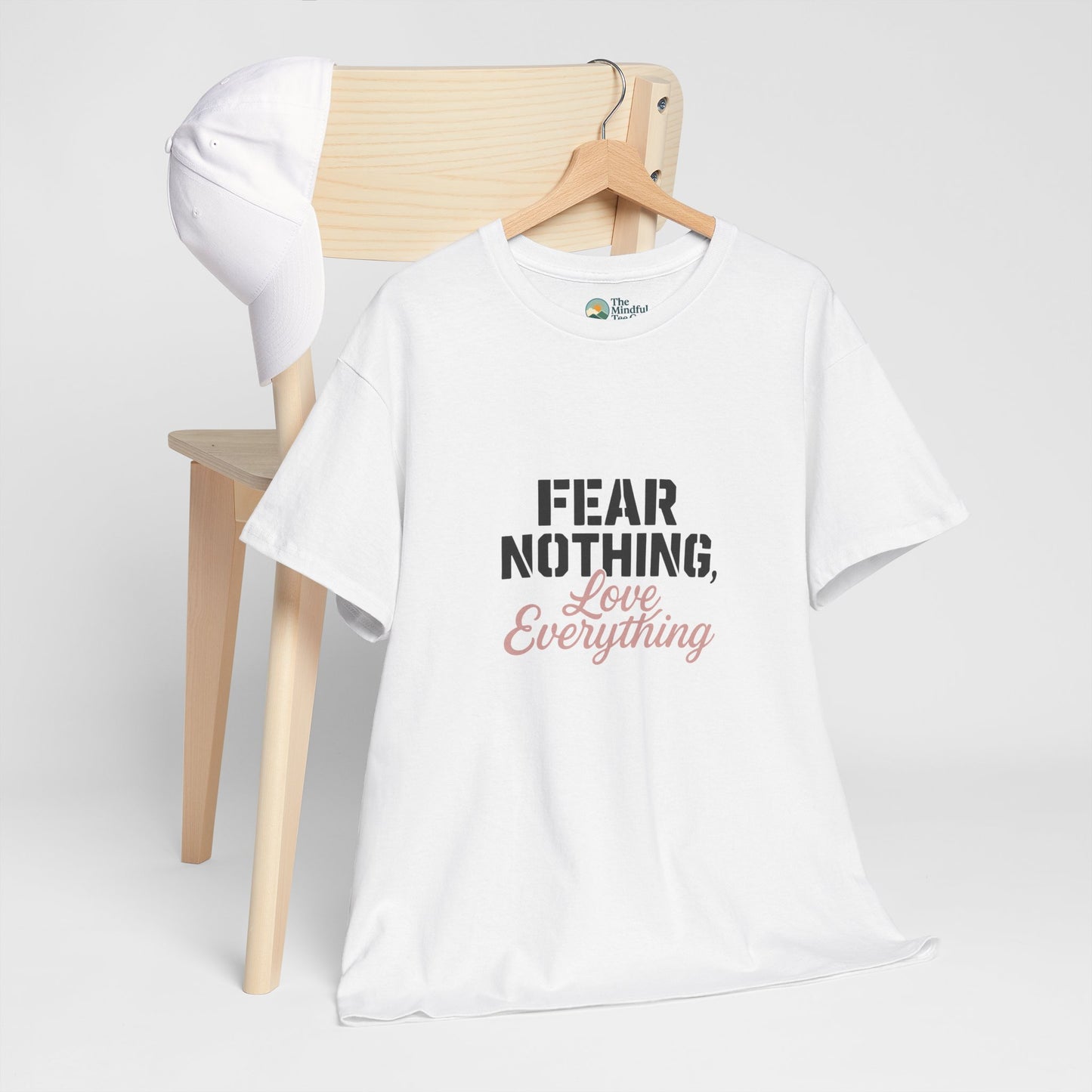 Fear Nothing, Love Everything T-Shirt – Motivational & Mindfulness Tee