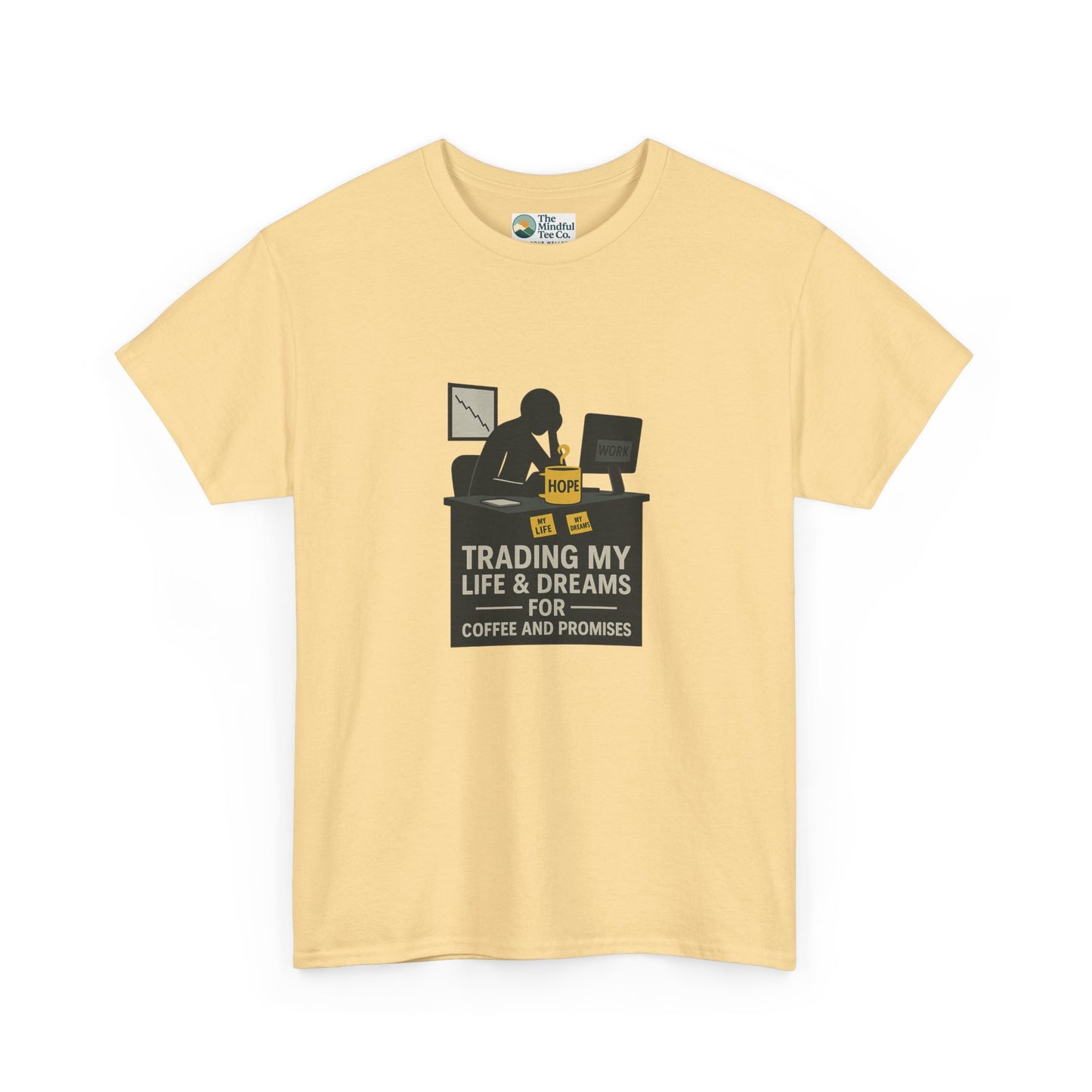 Trading My Life & Dreams T-Shirt – Honest Workplace Mental Health Tee