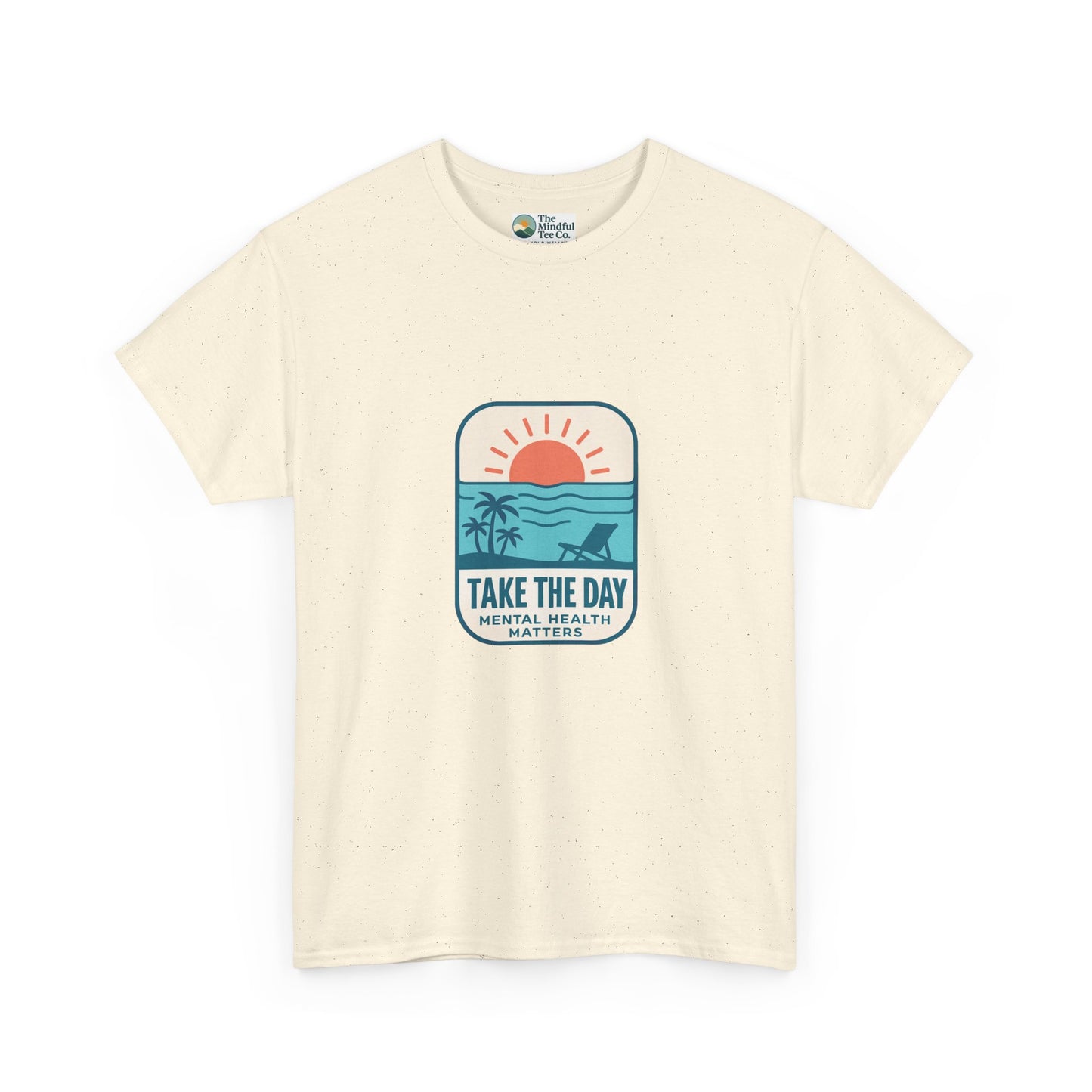 Take The Day T-Shirt – Mental Health Matters Beach Design