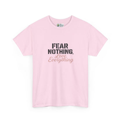 Fear Nothing, Love Everything T-Shirt – Motivational & Mindfulness Tee