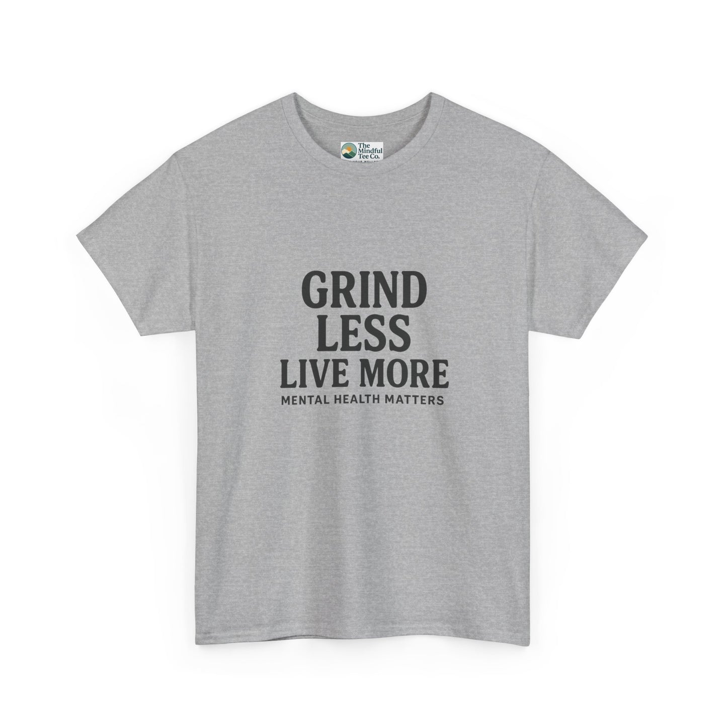 Grind Less, Live More T-Shirt – Mental Health Matters Tee