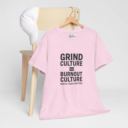 Grind Culture = Burnout Culture T-Shirt – Mental Health Matters Awareness  Tee