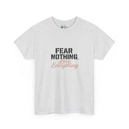 Fear Nothing, Love Everything T-Shirt – Motivational & Mindfulness Tee