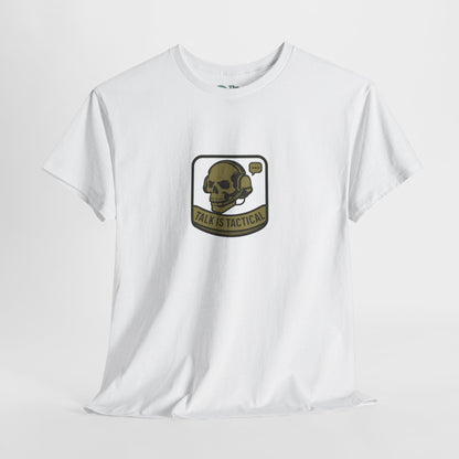 Talk Is Tactical T-Shirt – Military Communication & Resilience  Tee