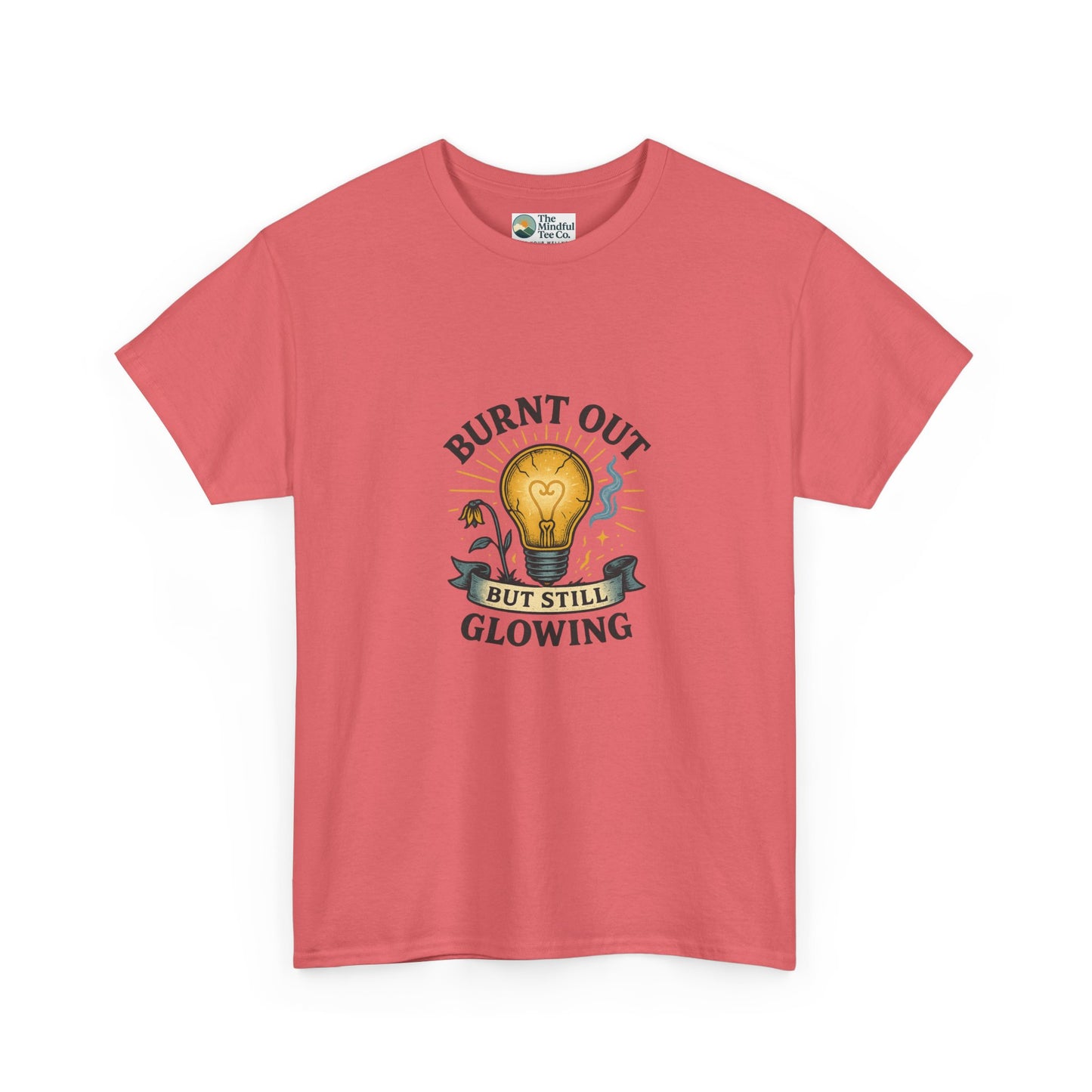 Burnt Out But Still Glowing T-Shirt – Resilience Tee
