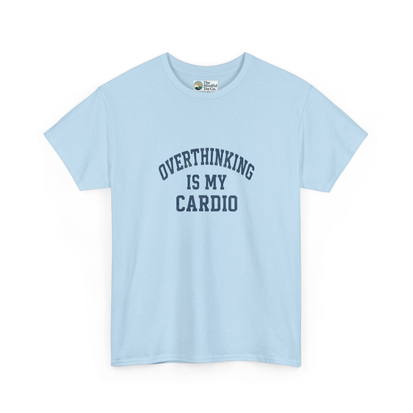 Overthinking Is My Cardio T-Shirt - Mental Health & Humor