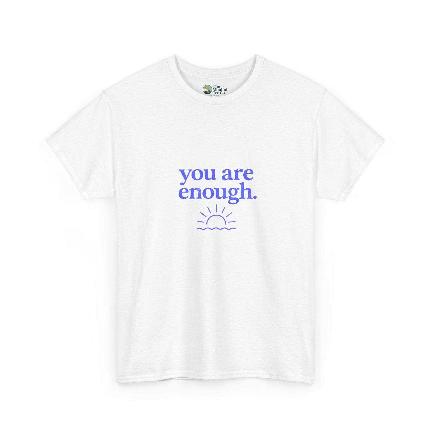 You Are Enough T-Shirt - Mental Health & Self-Worth  Tee