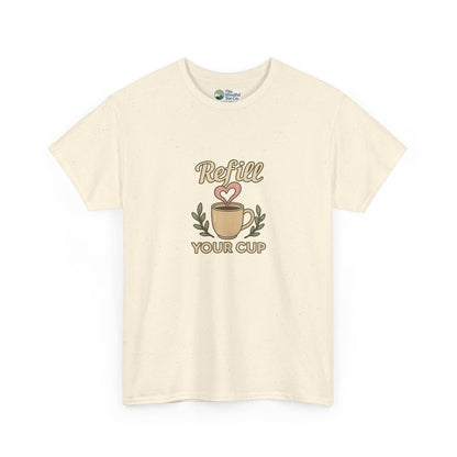 Refill Your Cup T-Shirt – Self-Care & Renewal  Tee