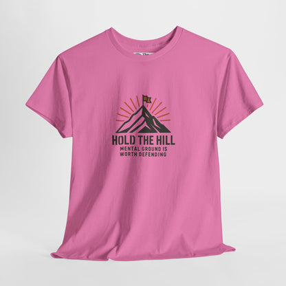 Hold The Hill T-Shirt – Mental Strength Tee