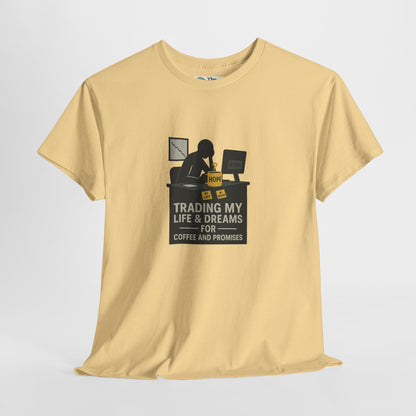 Trading My Life & Dreams T-Shirt – Honest Workplace Mental Health Tee