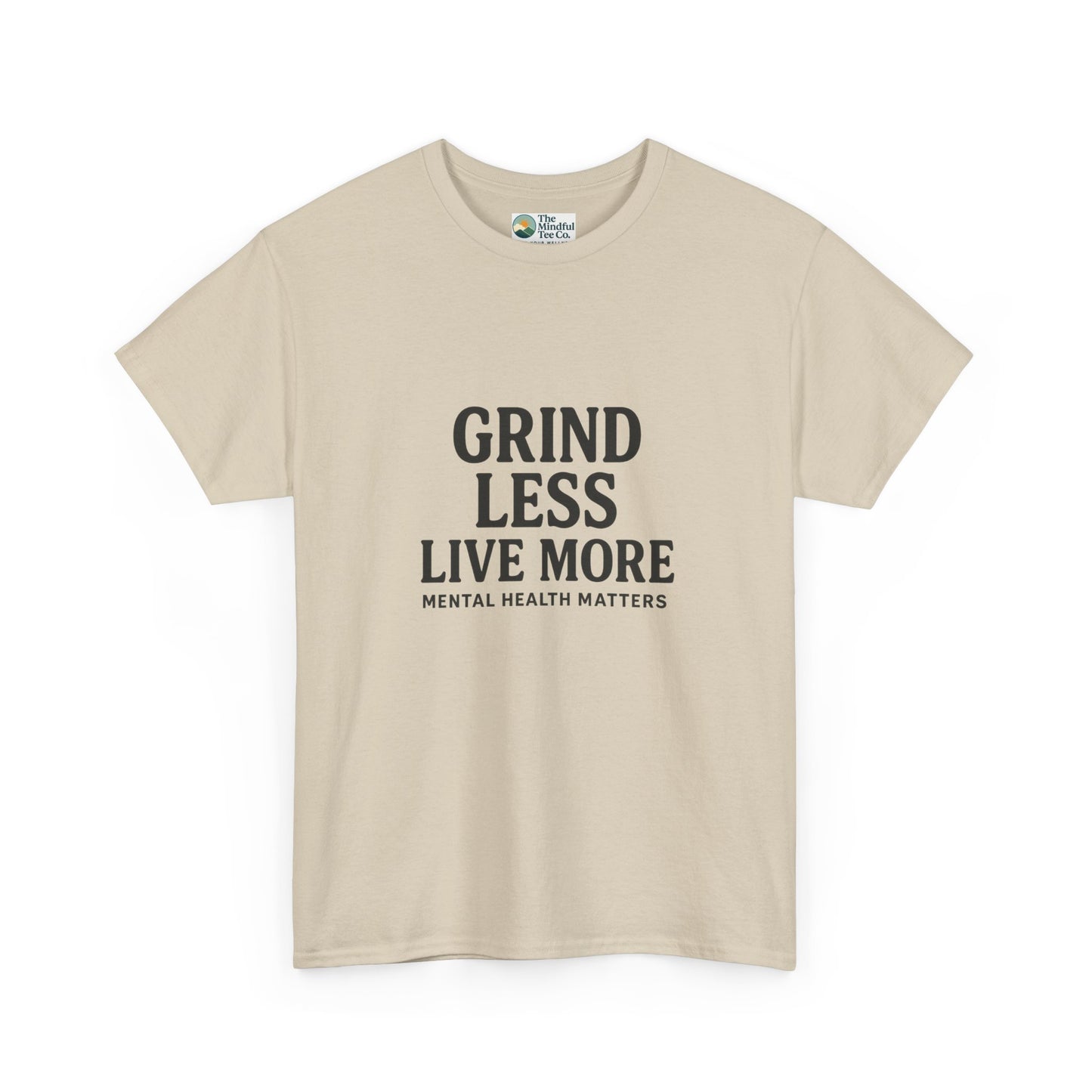 Grind Less, Live More T-Shirt – Mental Health Matters Tee