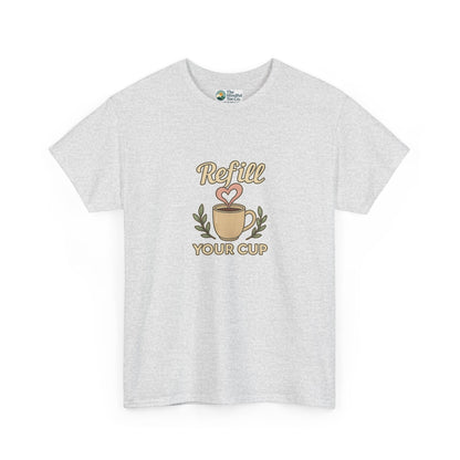 Refill Your Cup T-Shirt – Self-Care & Renewal  Tee