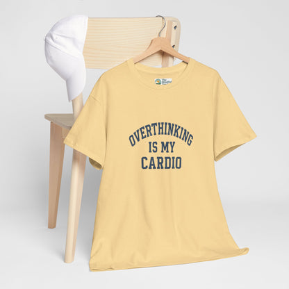 Overthinking Is My Cardio T-Shirt - Mental Health & Humor