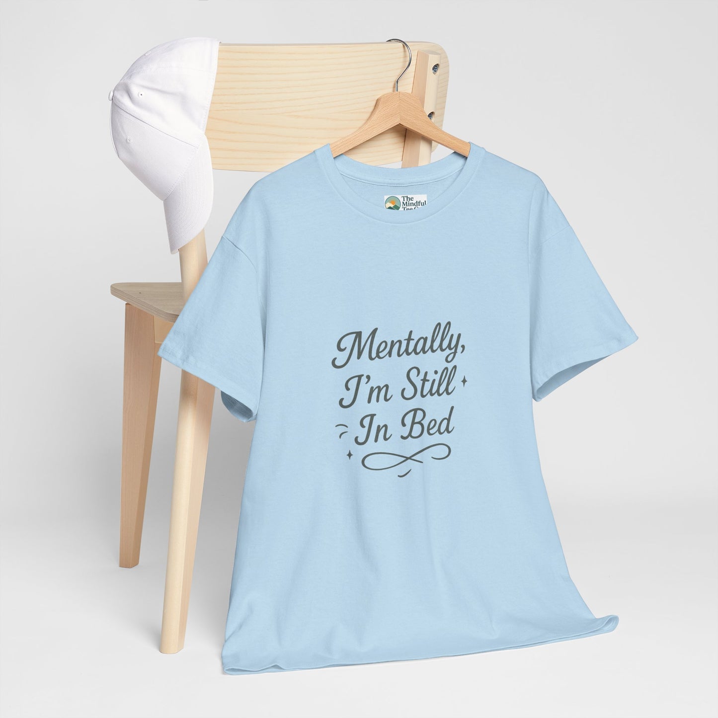 Mentally I’m Still in Bed T-Shirt – Relatable Lazy Day Tee