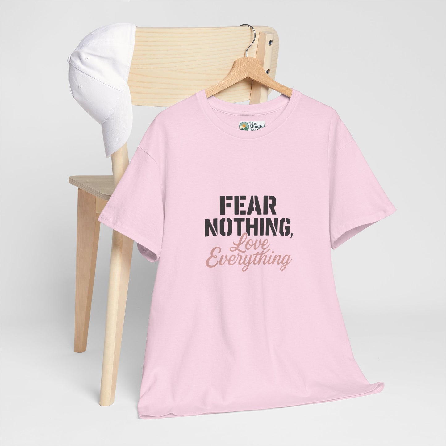 Fear Nothing, Love Everything T-Shirt – Motivational & Mindfulness Tee