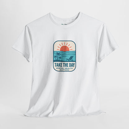 Take The Day T-Shirt – Mental Health Matters Beach Tee