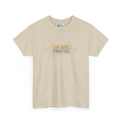 Live More, Stress Less T-Shirt – Positive Mental Health Tee