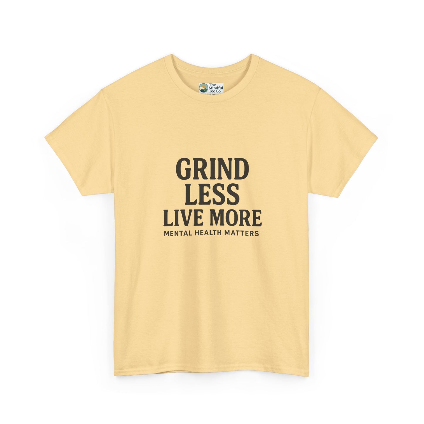 Grind Less, Live More T-Shirt – Mental Health Matters Tee