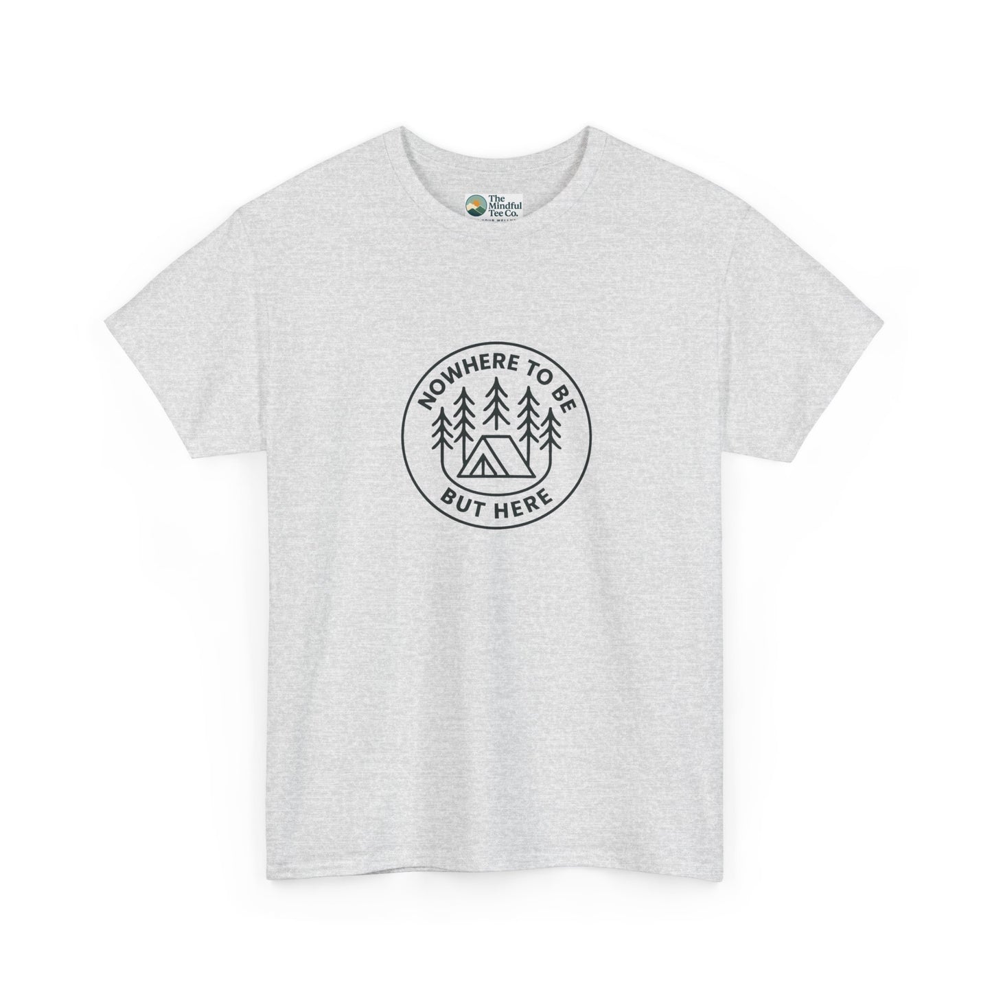 Nowhere to Be But Here T-Shirt – Nature Mindfulness Tee