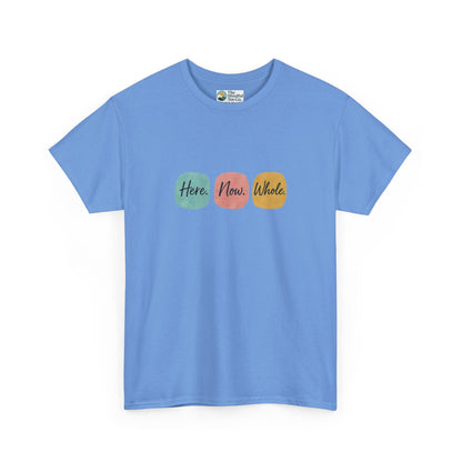 Here. Now. Whole. T-Shirt – Minimalist Mindfulness Tee