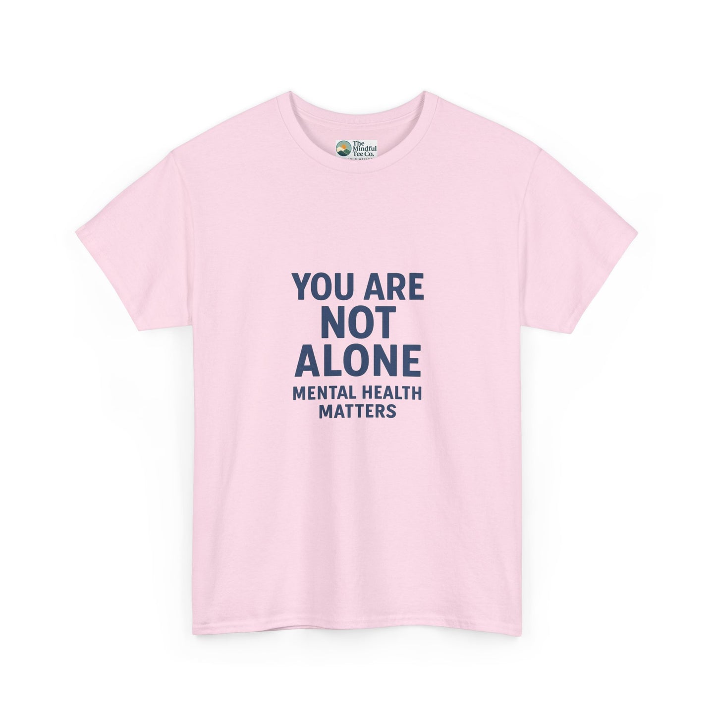 You Are Not Alone - Mental Health Matters Tee