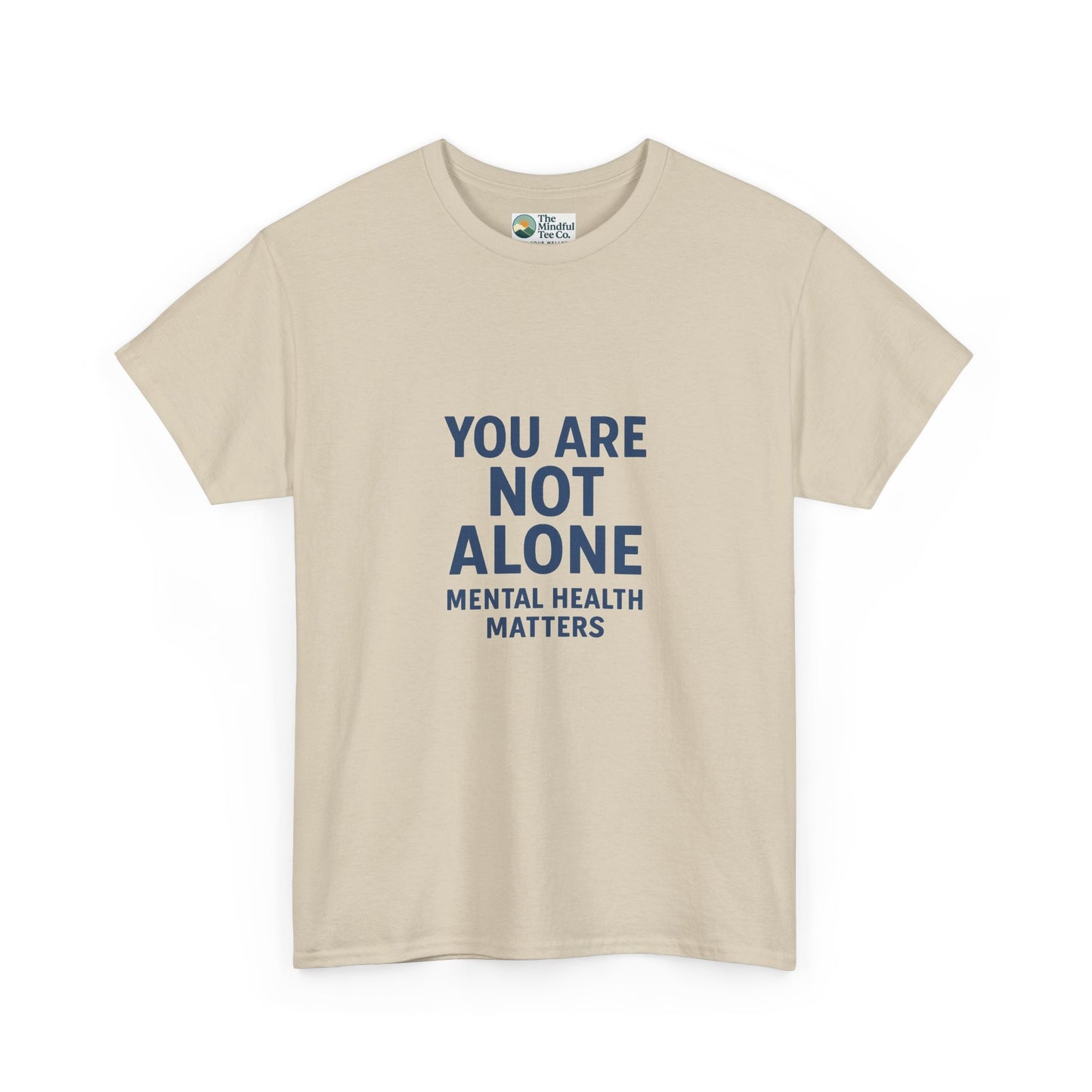 You Are Not Alone - Mental Health Matters Tee