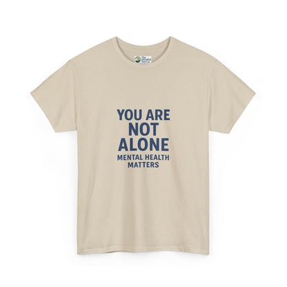 You Are Not Alone - Mental Health Matters Tee