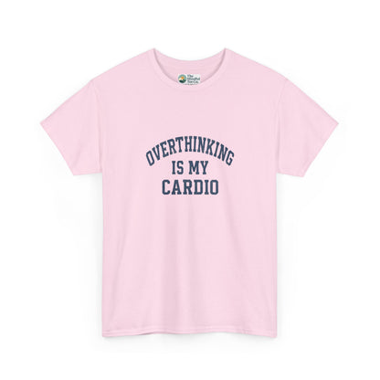 Overthinking Is My Cardio T-Shirt - Mental Health & Humor