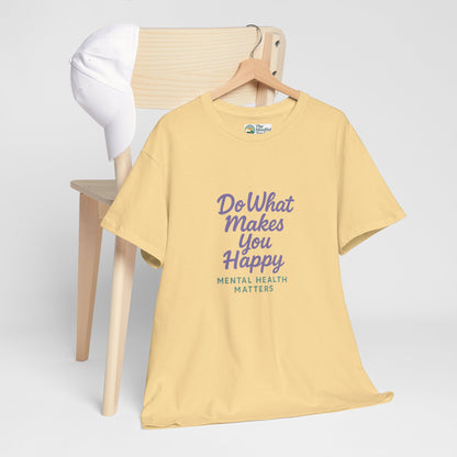 Do What Makes You Happy T-Shirt – Mental Health Matters  Tee