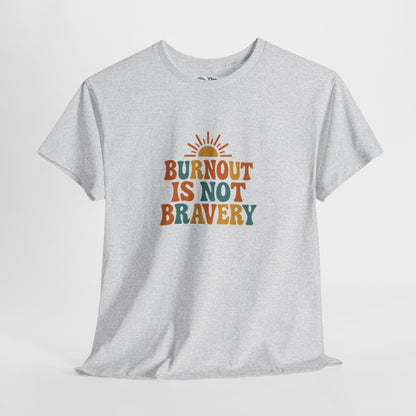 Burnout Is Not Bravery T-Shirt – Retro Mental Health Awareness Tee