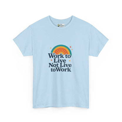 Work to Live, Not Live to Work T-Shirt – Retro Balance & Self-Care