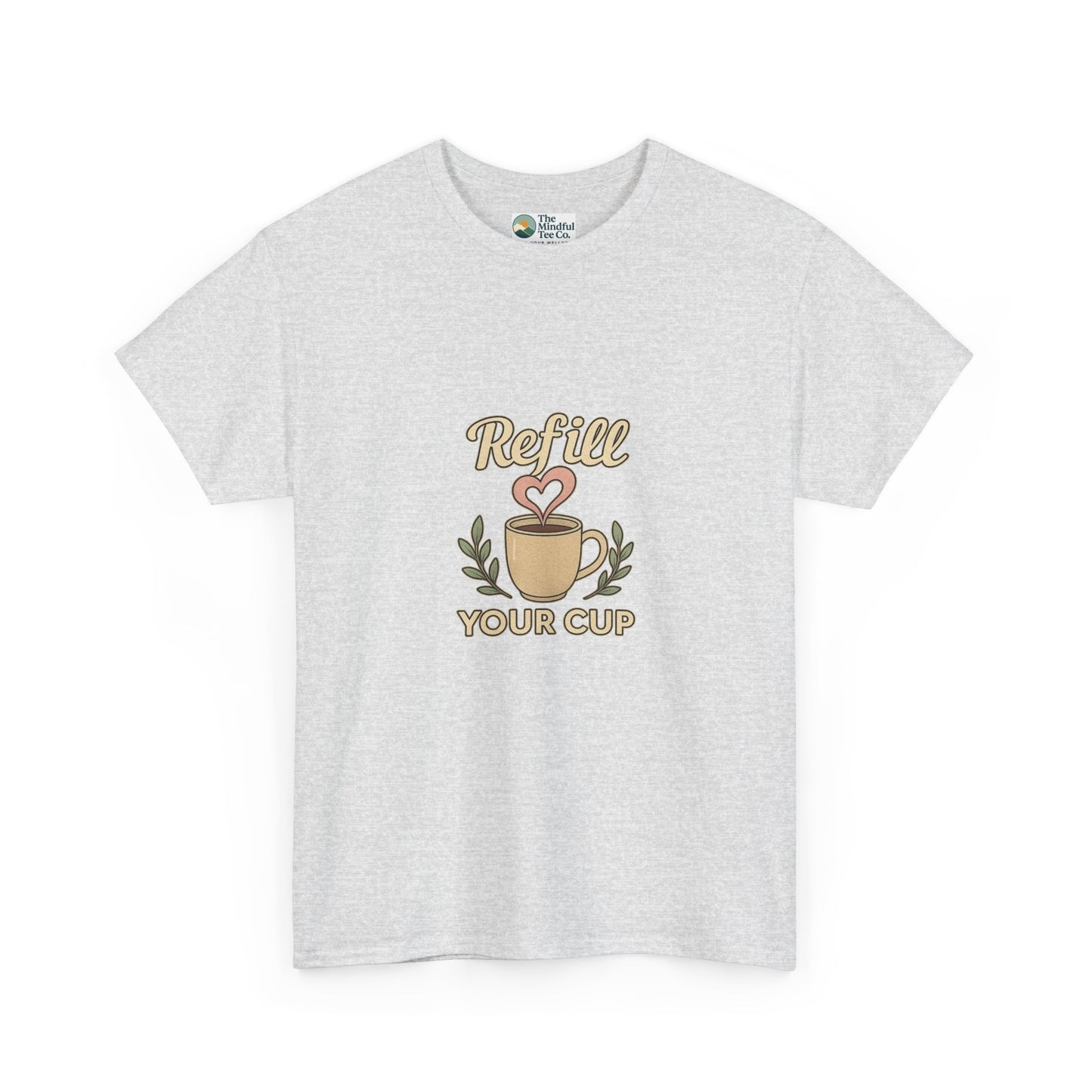 Refill Your Cup T-Shirt – Self-Care & Renewal  Tee