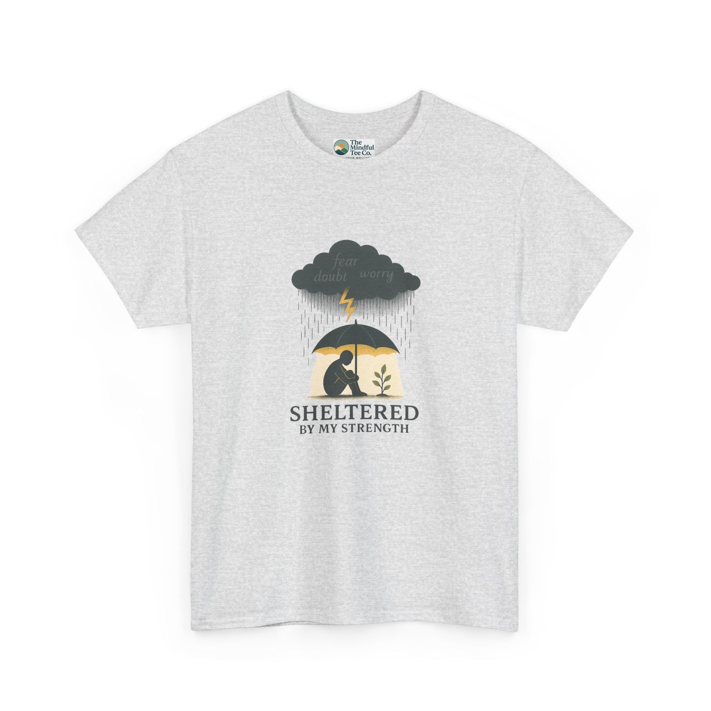 Sheltered By My Strength T-Shirt – Resilient Mental Health Tee