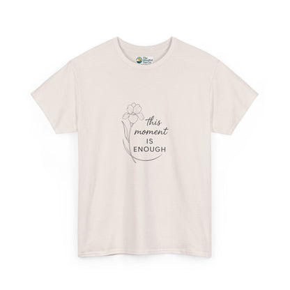 This Moment Is Enough T-Shirt – Mindfulness & Presence