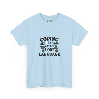 Coping Mechanisms Are My Love Language T-Shirt – Mental Health Tee