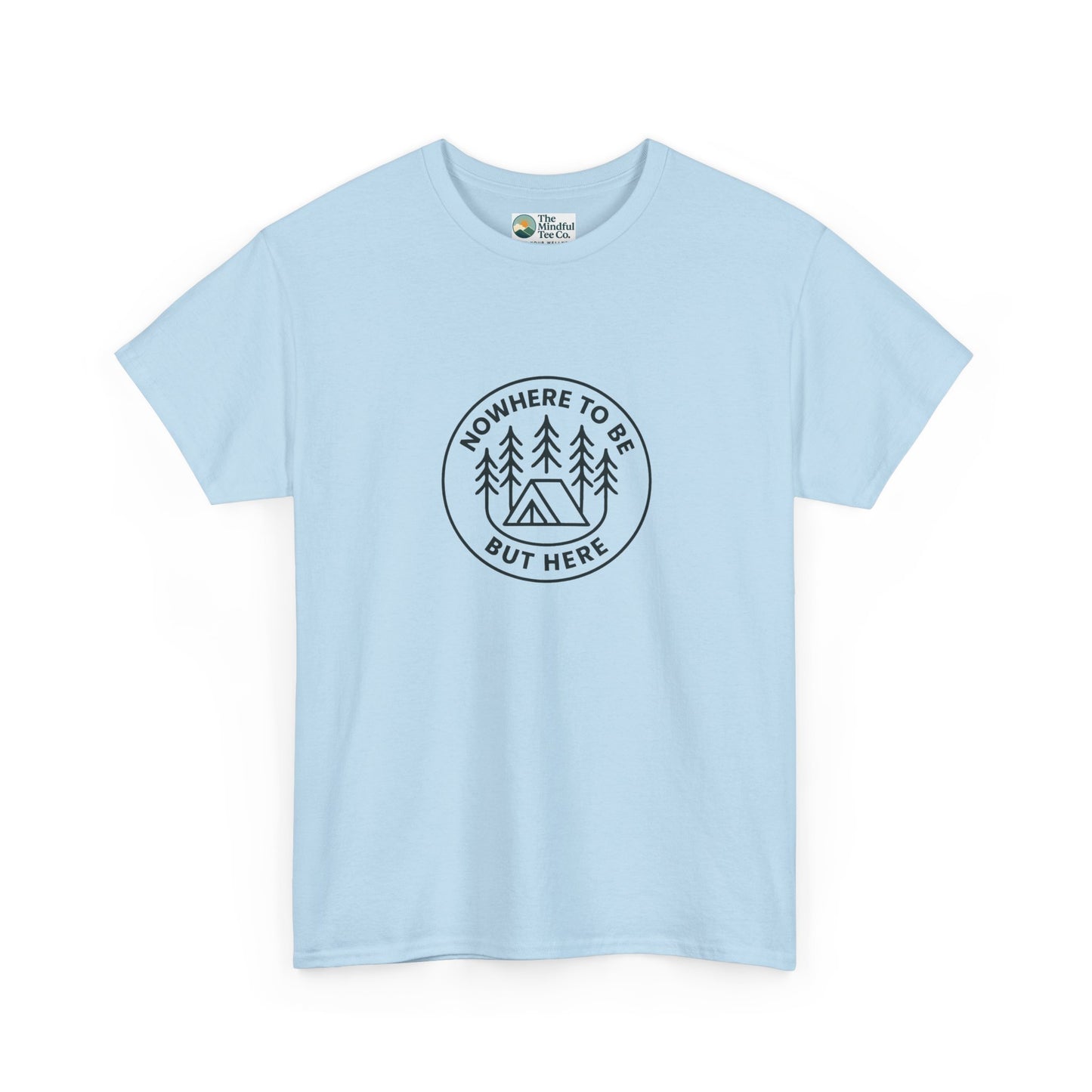 Nowhere to Be But Here T-Shirt – Nature Mindfulness Tee