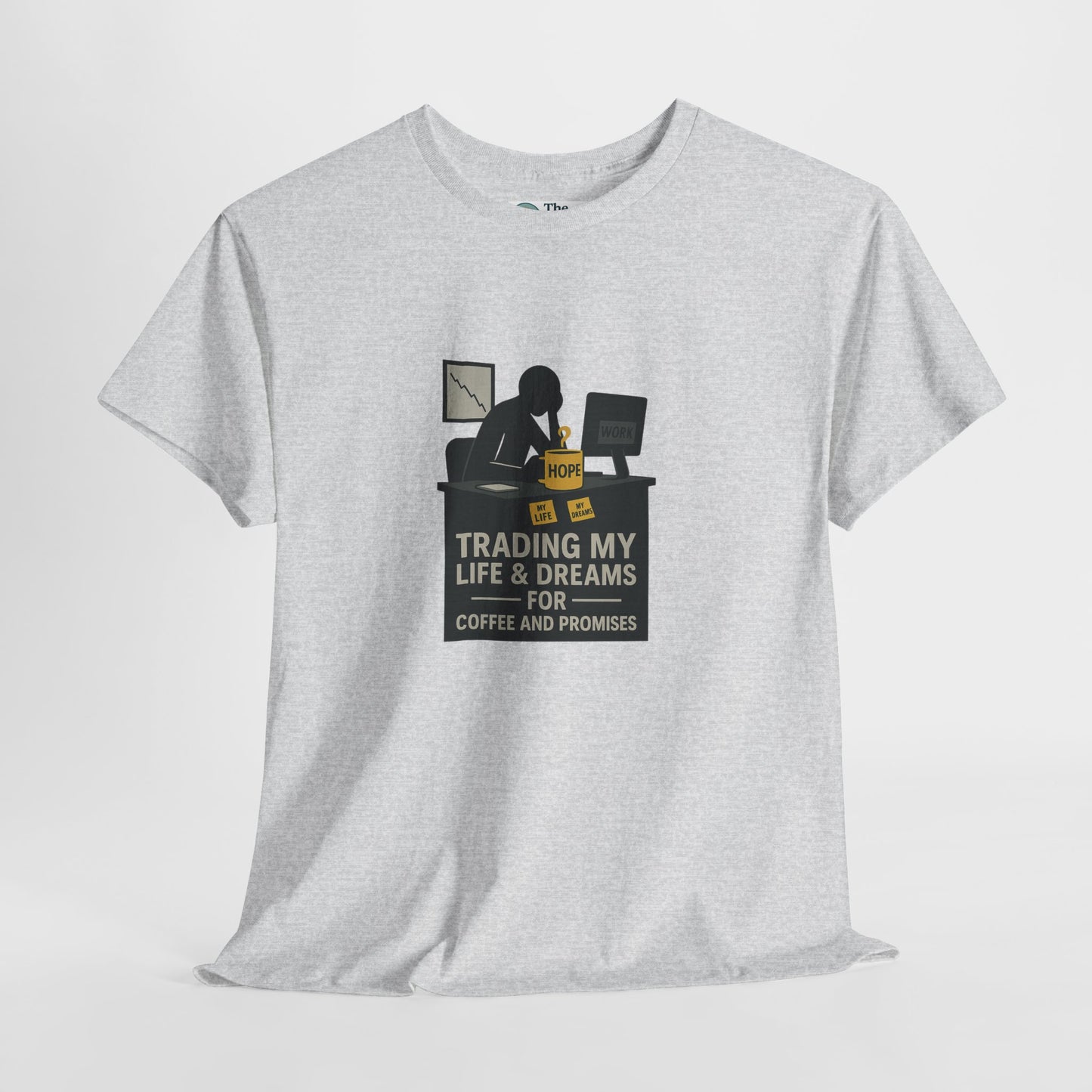 Trading My Life & Dreams T-Shirt – Honest Workplace Mental Health Tee