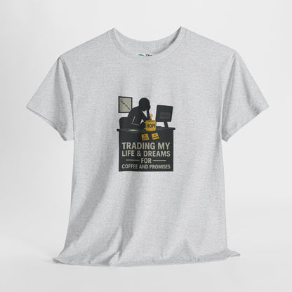 Trading My Life & Dreams T-Shirt – Honest Workplace Mental Health Tee