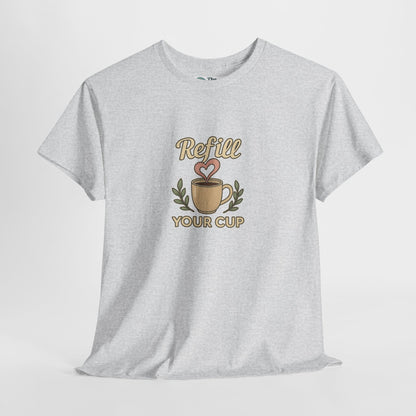 Refill Your Cup T-Shirt – Self-Care & Renewal  Tee
