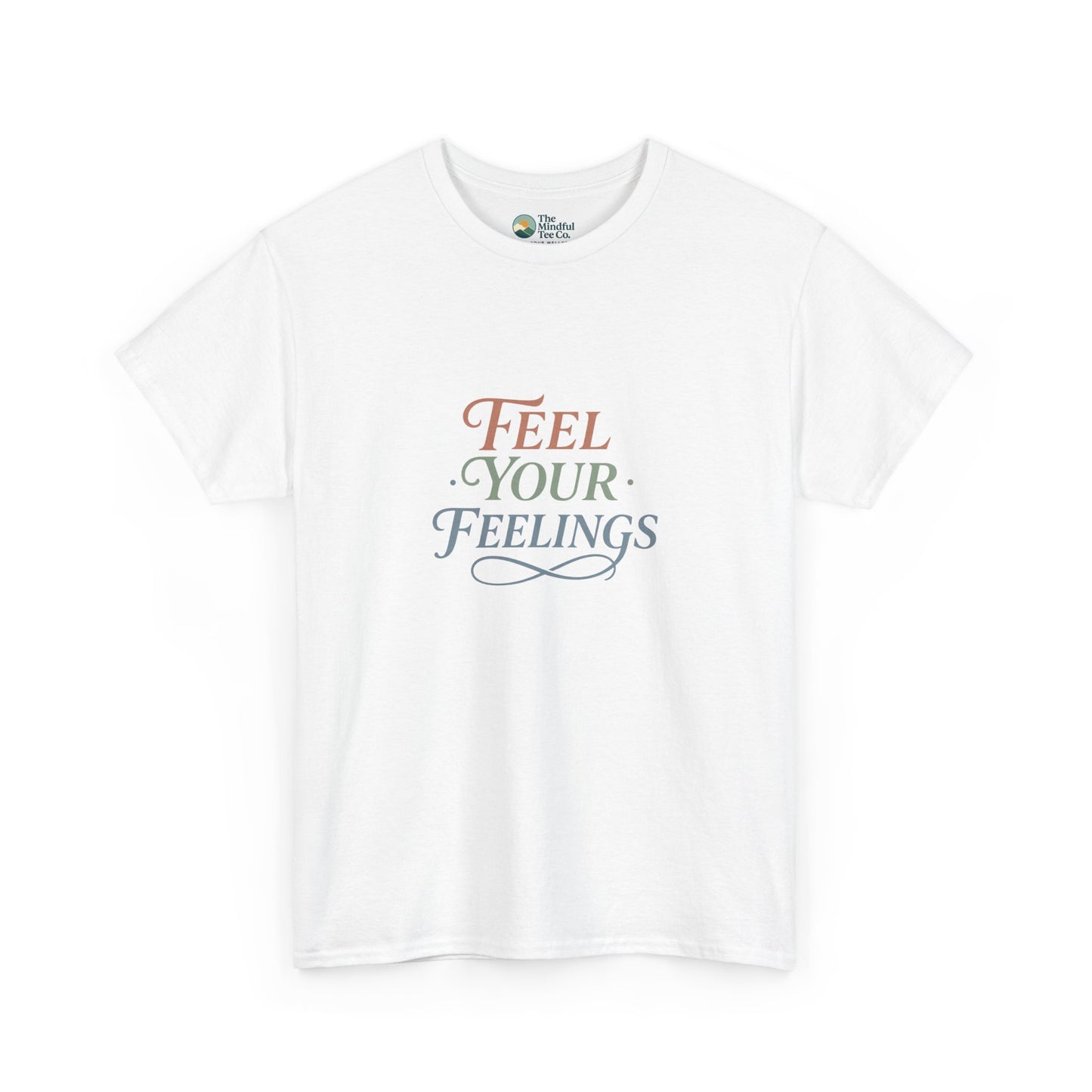 Feel Your Feelings T-Shirt – Mental Health Affirmation Tee