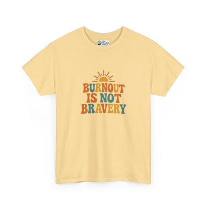 Burnout Is Not Bravery T-Shirt – Retro Mental Health Awareness Tee