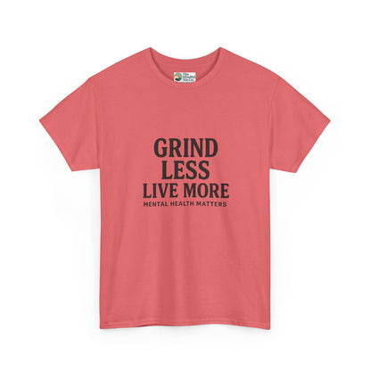 Grind Less, Live More T-Shirt – Mental Health Matters Tee