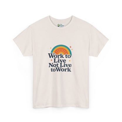 Work to Live, Not Live to Work T-Shirt – Retro Balance & Self-Care