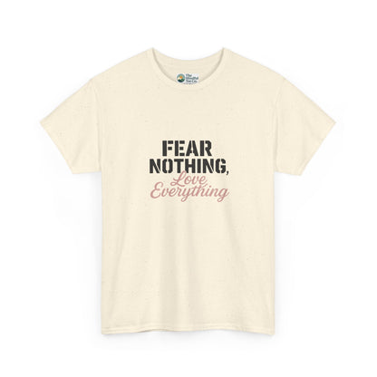 Fear Nothing, Love Everything T-Shirt – Motivational & Mindfulness Tee