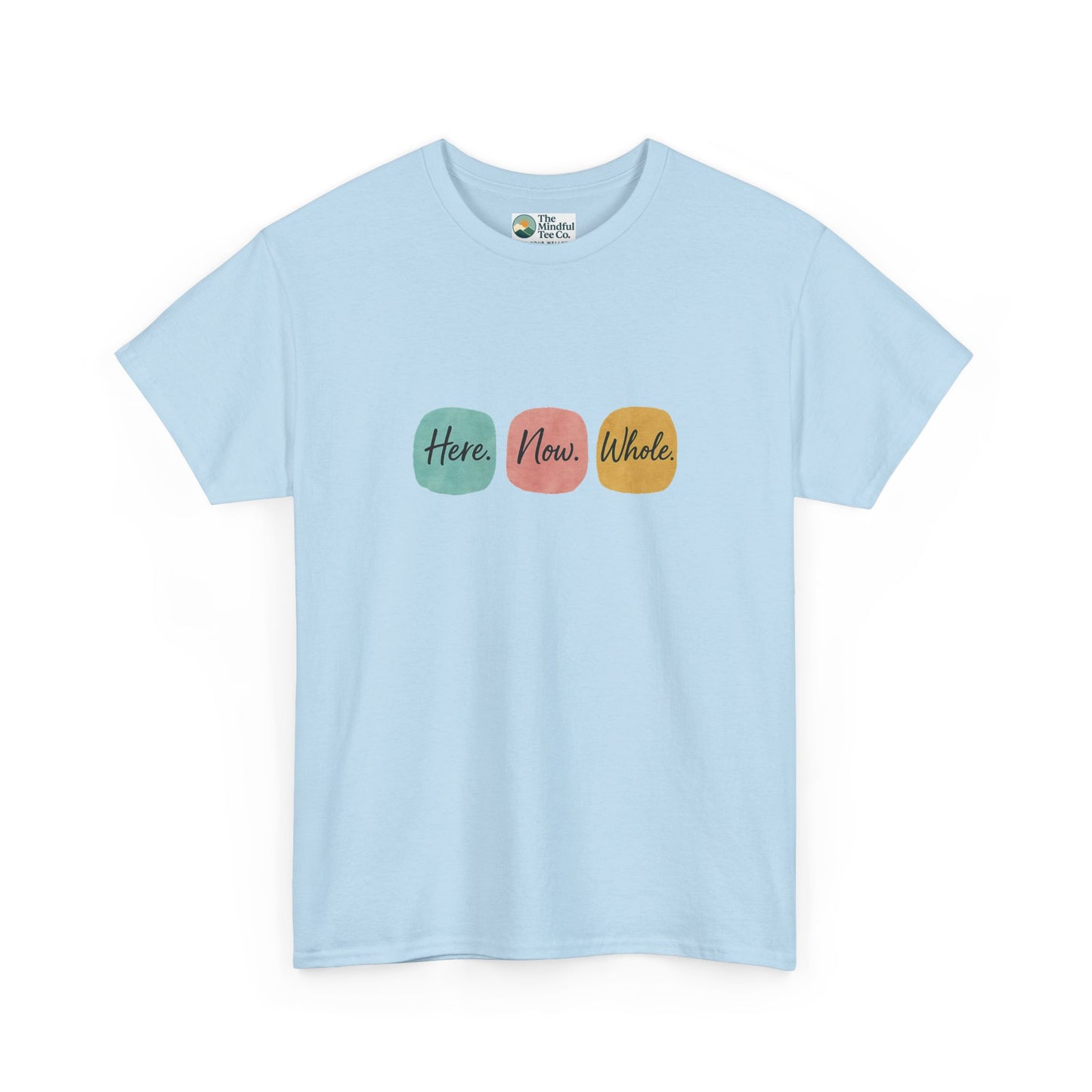Here. Now. Whole. T-Shirt – Minimalist Mindfulness Tee