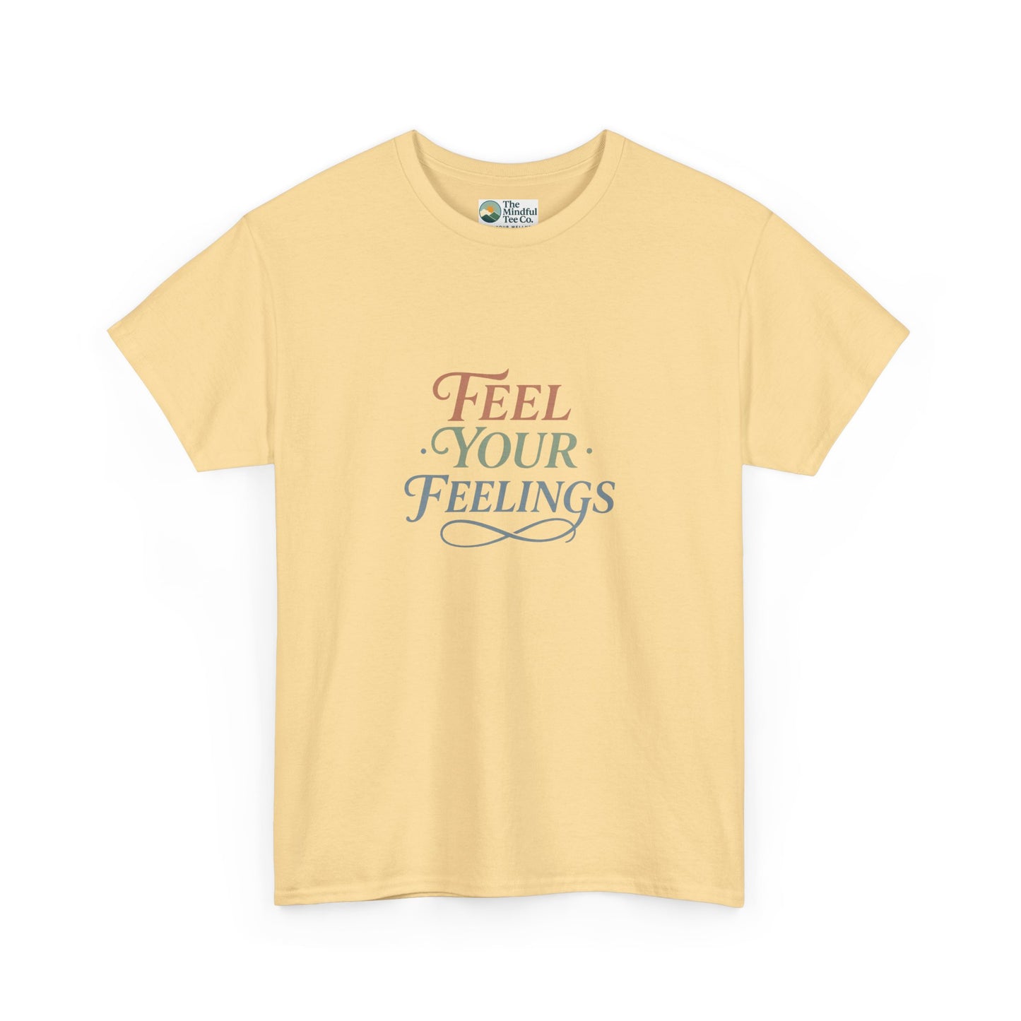 Feel Your Feelings T-Shirt – Mental Health Affirmation Tee