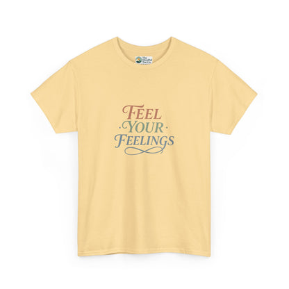 Feel Your Feelings T-Shirt – Mental Health Affirmation Tee