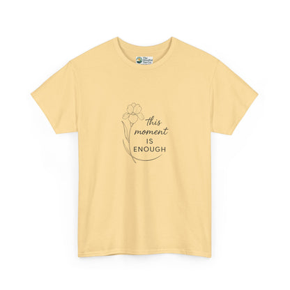 This Moment Is Enough T-Shirt – Mindfulness & Presence