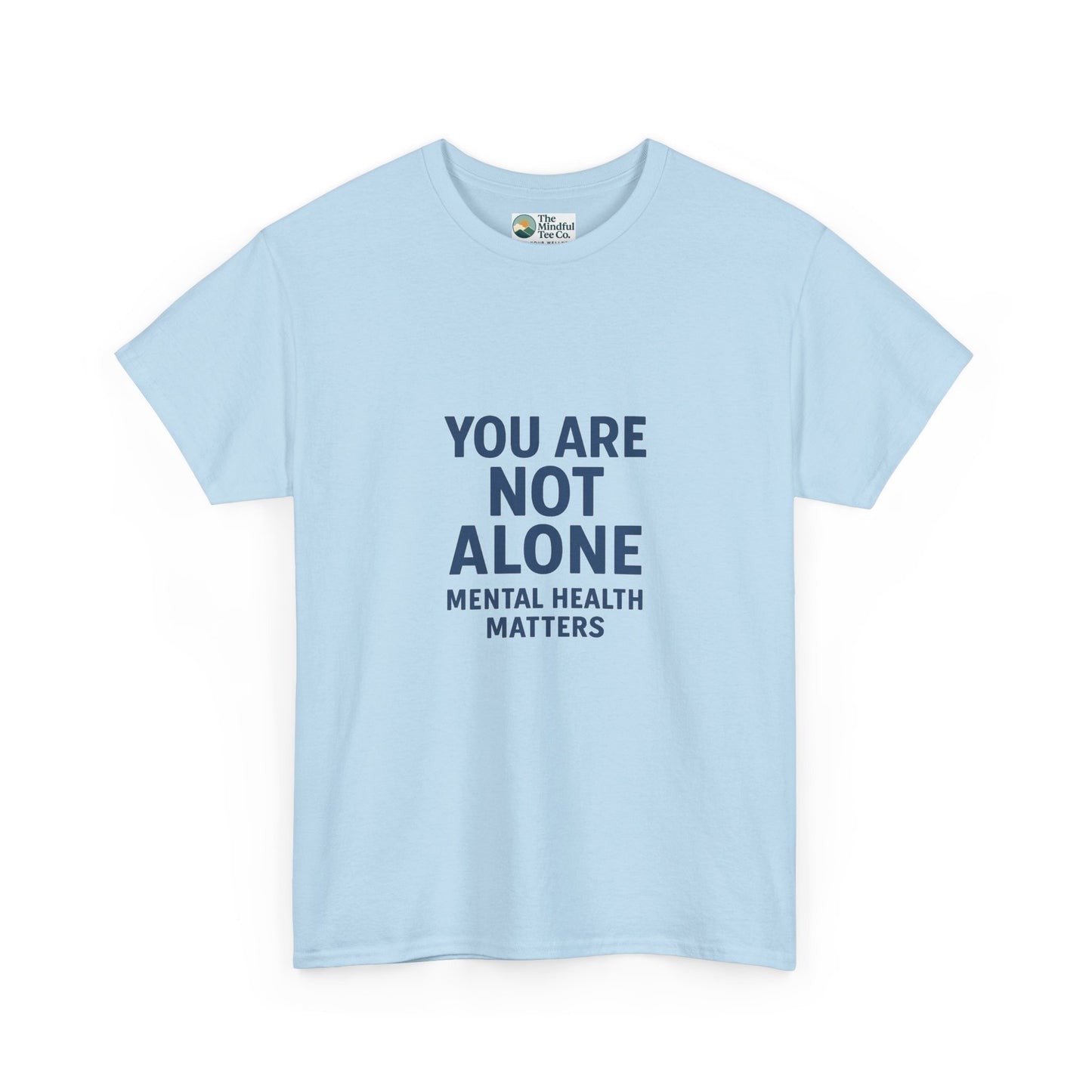 You Are Not Alone - Mental Health Matters Tee